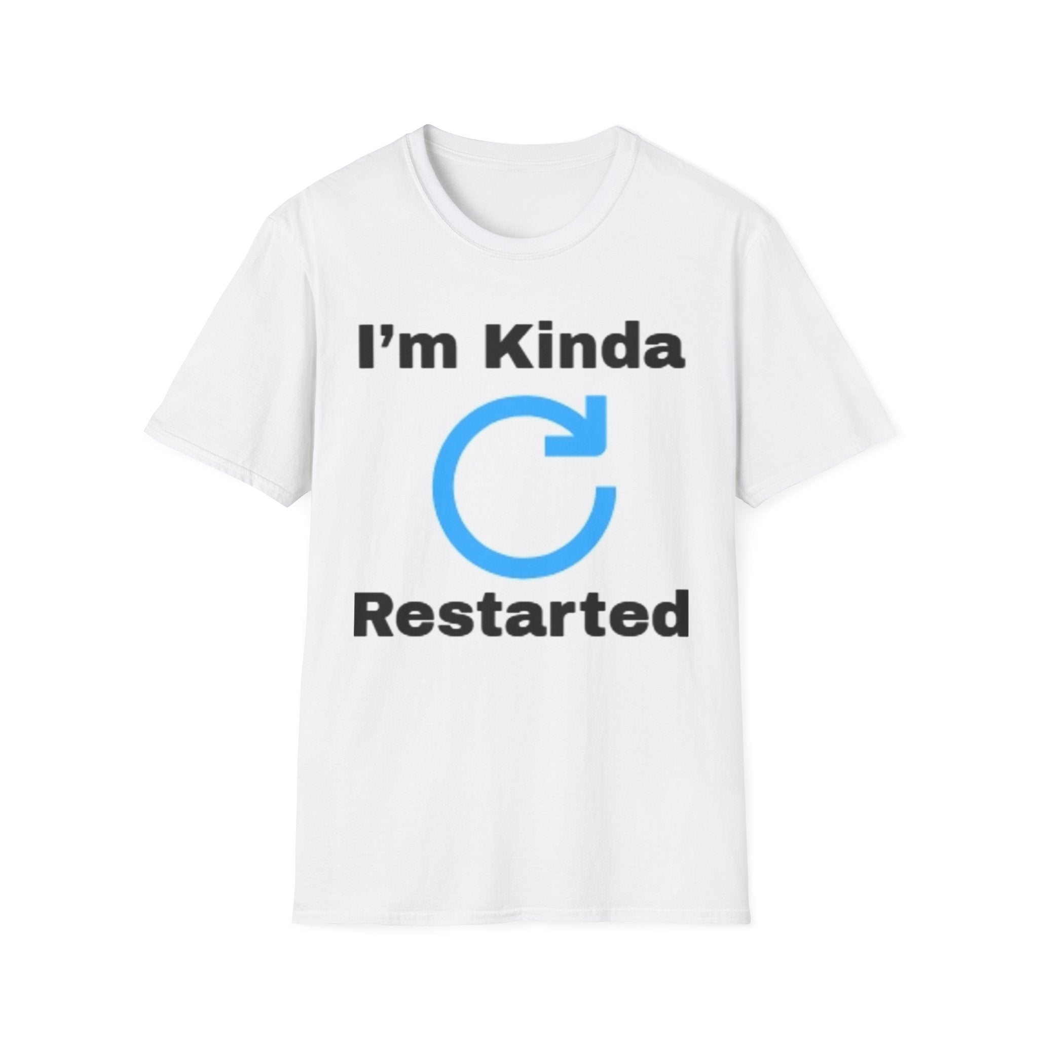 I'm Kinda Restarted T-Shirt